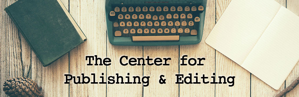 The Center header image, which features, from left to right, a pinecone, a book, a typewriter, and a notebook on a wooden table, with the words The Center for Publishing and Editing